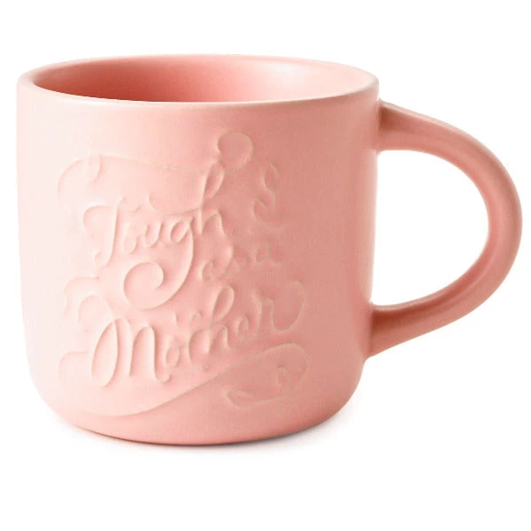 Hallmark Tough As A Mother Embossed Pink Mug, 12 Oz. 1 Hallmark Tough As A Mother Embossed Pink Mug, 12 Oz.