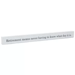 Hallmark Retirement Means Wood Quote Sign, 23.5x2